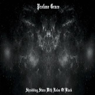 Profane Grace - Shredding stars with holes of black (CD)