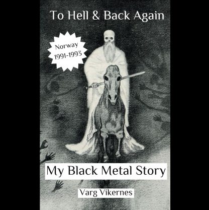 Varg Vikernes - To Hell and back again: Part I: My black metal story (book)