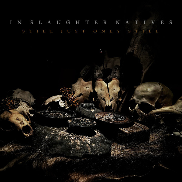 In Slaughter Natives – Still just only still (digipack CD) 1 In Slaughter Natives – Still just only still (digipack CD)